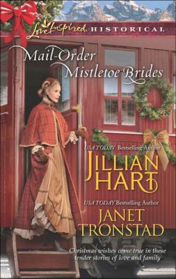 Mail-Order Mistletoe Brides - Jillian Hart Mills & Boon Love Inspired Historical