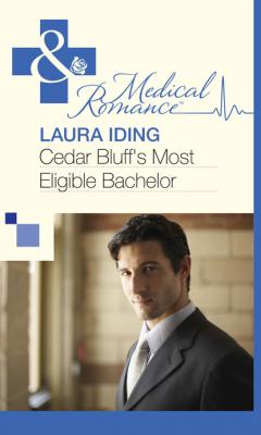 Cedar Bluff's Most Eligible Bachelor - Laura Iding Mills & Boon Medical