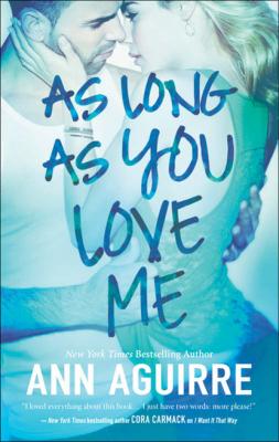 As Long As You Love Me - Ann  Aguirre MIRA Ink