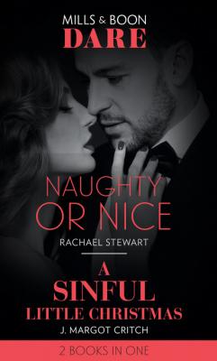 Naughty Or Nice / A Sinful Little Christmas - Rachael Stewart Mills & Boon Dare