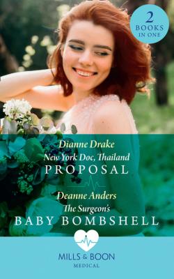 New York Doc, Thailand Proposal / The Surgeon's Baby Bombshell - Dianne Drake Mills & Boon Medical