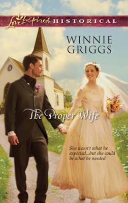 The Proper Wife - Winnie Griggs Mills & Boon Historical