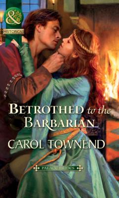 Betrothed to the Barbarian - Carol Townend Mills & Boon Historical