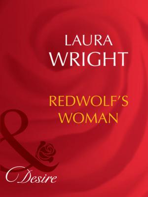 Redwolf's Woman - Laura Wright Mills & Boon Desire