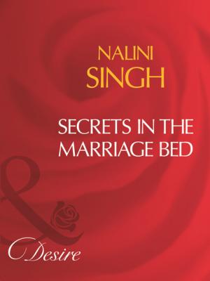 Secrets In The Marriage Bed - Nalini Singh Mills & Boon Desire