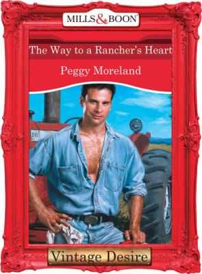 The Way To A Rancher's Heart - Peggy Moreland Man of the Month