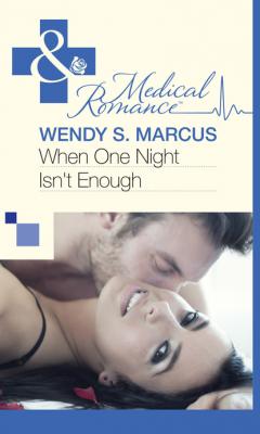 When One Night Isn't Enough - Wendy S. Marcus Mills & Boon Medical