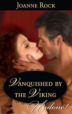Vanquished by the Viking - Joanne Rock Mills & Boon Historical Undone