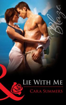 Lie With Me - Cara Summers Mills & Boon Blaze