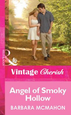 Angel of Smoky Hollow - Barbara McMahon Mills & Boon Cherish