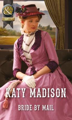 Bride by Mail - Katy Madison Mills & Boon Historical