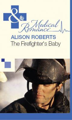 The Firefighter's Baby - Alison Roberts Mills & Boon Medical
