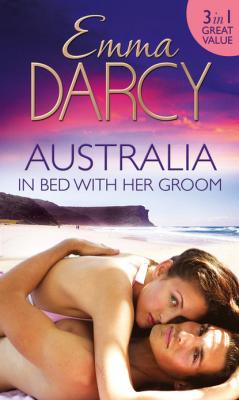 Australia: In Bed with Her Groom - Emma Darcy Mills & Boon M&B