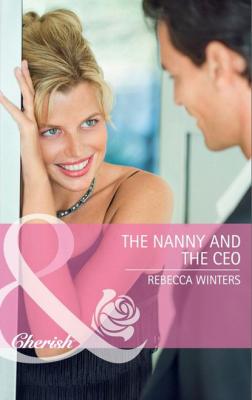The Nanny and the CEO - Rebecca Winters Mills & Boon Cherish