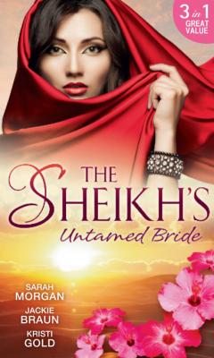 The Sheikh's Untamed Bride - Jackie Braun Mills & Boon M&B