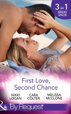 First Love, Second Chance - Cara Colter Mills & Boon By Request