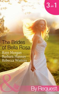 The Brides of Bella Rosa - Rebecca Winters Mills & Boon By Request