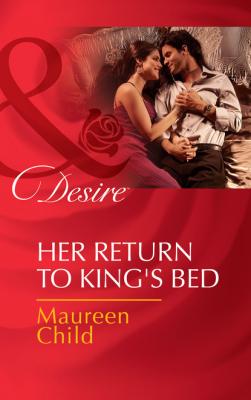 Her Return to King's Bed - Maureen Child Mills & Boon Desire