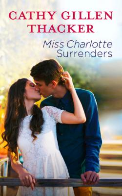 Miss Charlotte Surrenders - Cathy Gillen Thacker 