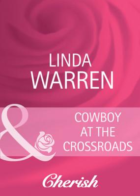 Cowboy at the Crossroads - Linda Warren Mills & Boon Cherish