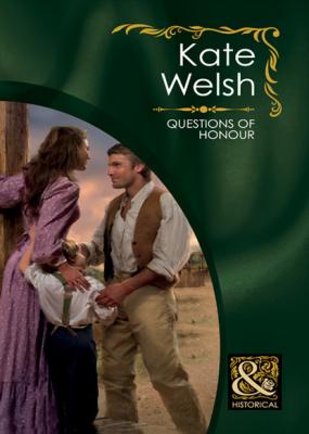 Questions of Honour (Questions of Honor) - Kate Welsh Mills & Boon Historical