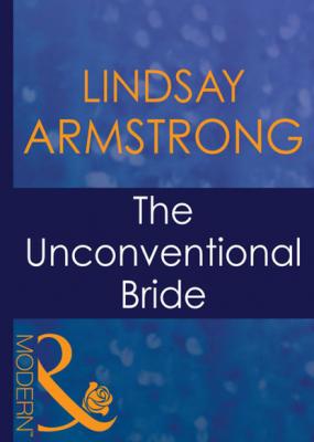 The Unconventional Bride - Lindsay Armstrong Mills & Boon Modern