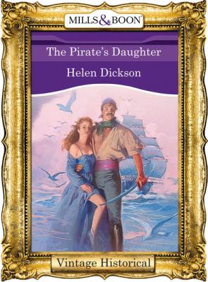 The Pirate's Daughter - Helen Dickson Mills & Boon Historical