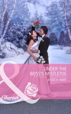 Under the Boss's Mistletoe - Jessica Hart Mills & Boon Cherish