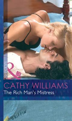 The Rich Man's Mistress - Cathy Williams Mills & Boon Modern