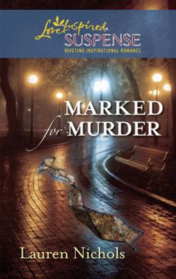 Marked for Murder - Lauren Nichols Mills & Boon Love Inspired
