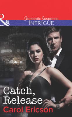 Catch, Release - Carol Ericson Mills & Boon Intrigue