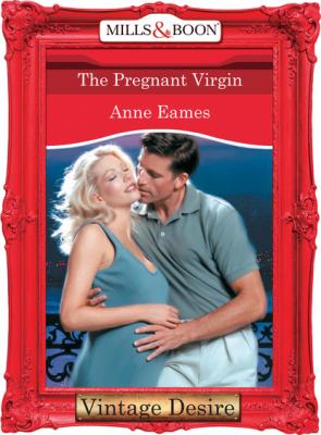 The Pregnant Virgin - Anne Eames Mills & Boon Desire