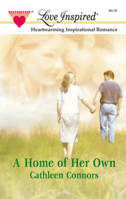 A Home Of Her Own - Cathleen Connors Mills & Boon Love Inspired