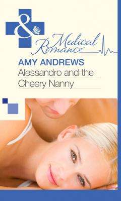 Alessandro and the Cheery Nanny - Amy Andrews Mills & Boon Medical