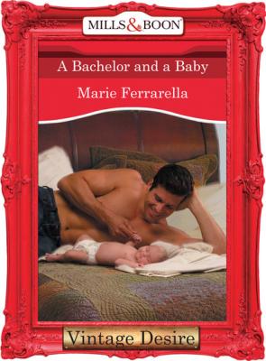 A Bachelor and a Baby - Marie Ferrarella Mills & Boon Desire