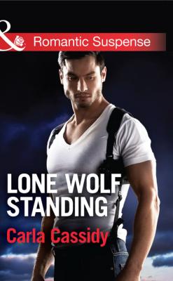 Lone Wolf Standing - Carla Cassidy Mills & Boon Romantic Suspense