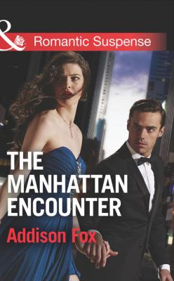 The Manhattan Encounter - Addison  Fox Mills & Boon Romantic Suspense