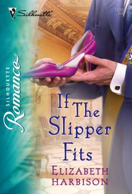 If the Slipper Fits - Elizabeth Harbison Mills & Boon Silhouette