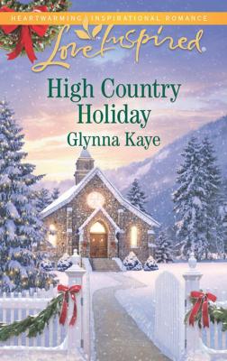 High Country Holiday - Glynna Kaye Mills & Boon Love Inspired