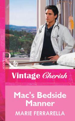 Mac's Bedside Manner - Marie Ferrarella Mills & Boon Vintage Cherish