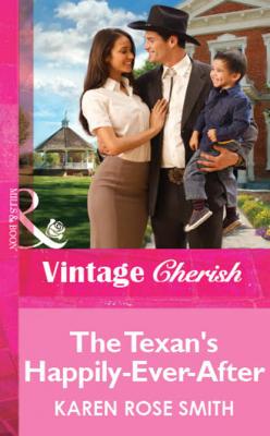 The Texan's Happily-Ever-After - Karen Rose Smith Mills & Boon Vintage Cherish