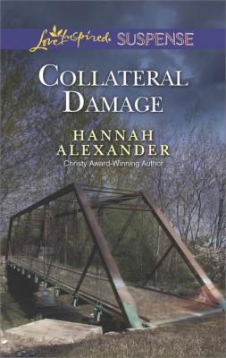 Collateral Damage - Hannah Alexander Mills & Boon Love Inspired Suspense