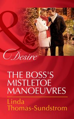 The Boss's Mistletoe Manoeuvres - Linda Thomas-Sundstrom Mills & Boon Desire