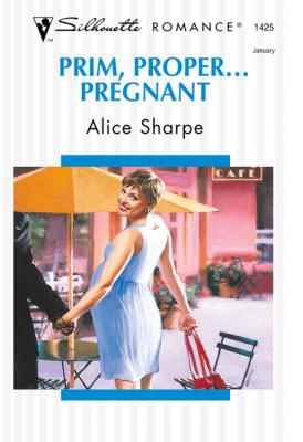 Prim, Proper... Pregnant - Alice Sharpe Mills & Boon Silhouette