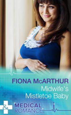 Midwife's Mistletoe Baby - Fiona McArthur Mills & Boon Medical