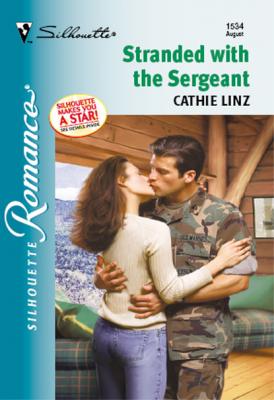 Stranded With The Sergeant - Cathie  Linz Mills & Boon Silhouette