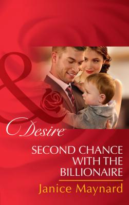 Second Chance with the Billionaire - Janice Maynard Mills & Boon Desire