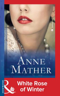 White Rose Of Winter - Anne Mather Mills & Boon Modern