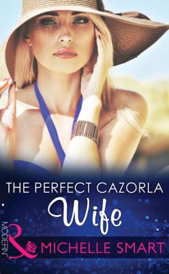 The Perfect Cazorla Wife - Michelle Smart Mills & Boon Modern