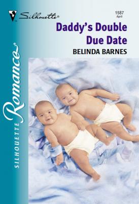 Daddy's Double Due Date - Belinda Barnes Mills & Boon Silhouette
